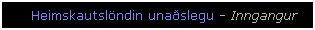 Text Box: Heimskautslndin unaslegu - Inngangur
