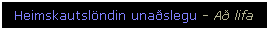 Text Box: Heimskautslndin unaslegu - A lifa af
